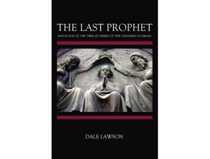 Livro The Last Prophet and Judge of the Twelve Tribes of the Children of Israel Dale Lawson (Inglês)