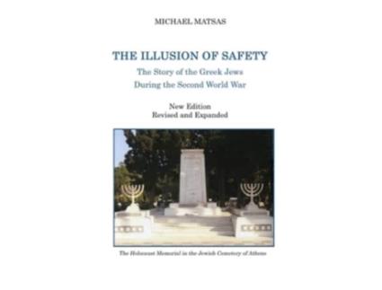 Livro The Illusion of Safety: The Story of the Greek Jews During the Second World War Dr. Michael Matsas (Inglês)