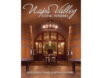 Livro Napa Valley Iconic Wineries Noteworthy Wines amp Artisan Vintners de Brian Carabet (Inglês)