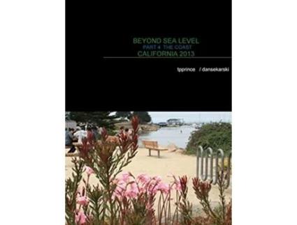 Livro Beyond Sea Level Part 4 The Coast California 2013 De Dan Sekarski (inglês - Capa Dura)