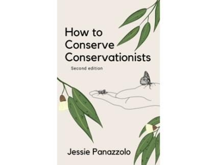 Livro How to Conserve Conservationists: 2nd Edition Jessie Panazzolo (Inglês)