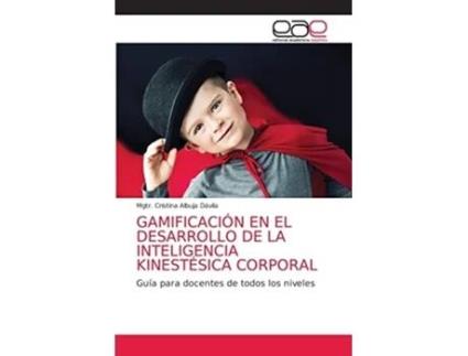 Livro Gamificacion En El Desarrollo De La Inteligencia Kinestesica Corporal De Mgtr Cristina Albuja Dávila (espanhol)