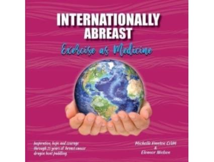 Livro Internationally Abreast - Exercise as Medicine Michelle Hanton, Eleanor Nielsen (Inglês)