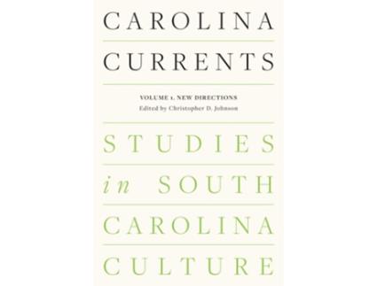 Livro Carolina Currents, Studies In South Carolina Culture De Johnson E Christopher D (inglês)