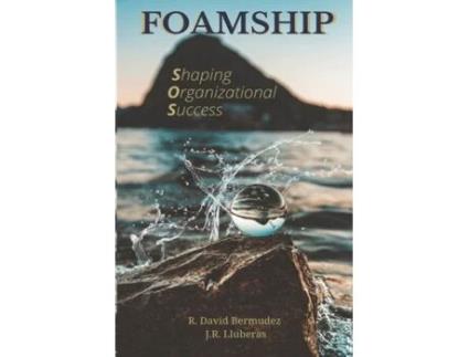 Livro FOAMSHIP: Shaping Organizational Success R. David Bermudez, J.R. Lluberas (Inglês)