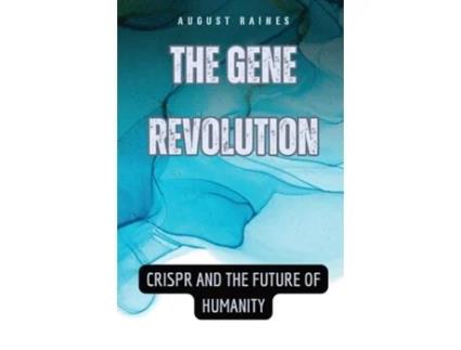 Livro The Gene Revolution CRISPR and the Future of Humanity de August Raines (Inglês)