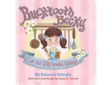 Livro Bucktooth Becky and Her Silly-headed Siblings de Rebecca Shinsky (Inglês)