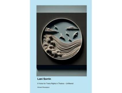 Livro Lani Sorrin A Voice for Trans Rights in Thalora - Unfiltered de Ahmed Oluwaseun (Inglês)