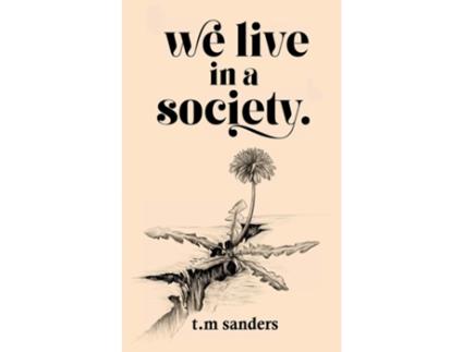Livro we live in a society. a collection of poems for the misunderstood de TM Sanders (Inglês)