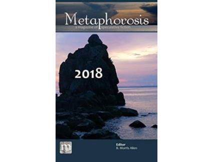 Livro Metaphorosis 2018 The Complete Stories De Metaphorosis Magazine (inglês - Capa Dura)