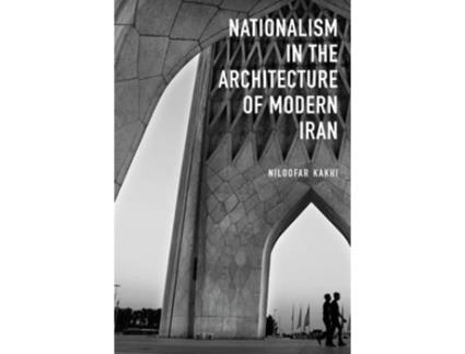 Livro Nationalism In Architecture Of Modern Iran De Niloofar Kakhi (inglês - Capa Dura)