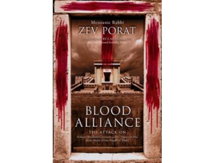 Livro Blood Alliance The Attack on Yeshuas Threshold Covenant, and its Impact on You in the Midst of Our Prophetic Times de Rabbi Zev Porat (Inglês)