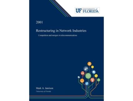 Livro Restructuring In Network Industries Competition And Mergers In Telecommunications De Mark Jamison (inglês)
