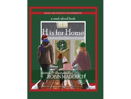 Livro H Is For Home De Robin Maderich (inglês - Capa Dura)