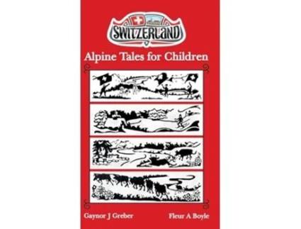 Livro Alpine Tales for Children Book 1 de Gaynor J Greber (Inglês - Capa Dura)