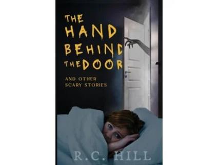Livro The Hand Behind the Door and Other Scary Stories de R C Hill (Inglês)