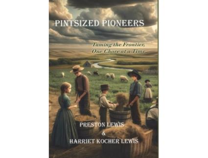 Livro Pintsized Pioneers Taming the Frontier, One Chore at a Time de Preston Lewis (Inglês)