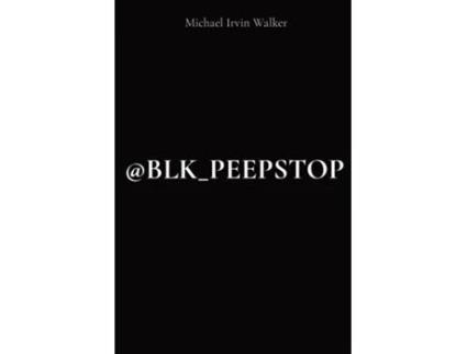 Livro Blk_peepstop De Michael Irvin Walker (inglês)