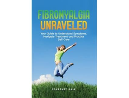 Livro Fibromyalgia Unraveled de Courtney Dale (Inglês)