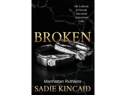 Livro Broken A billionaire, marriage of convenience romance. de Sadie Kincaid (Inglês)