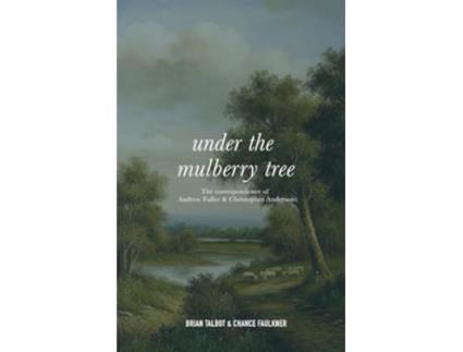Livro Under the Mulberry Tree The Correspondence of Andrew Fuller and Christopher Anderson de Talbot e Brian (Inglês)