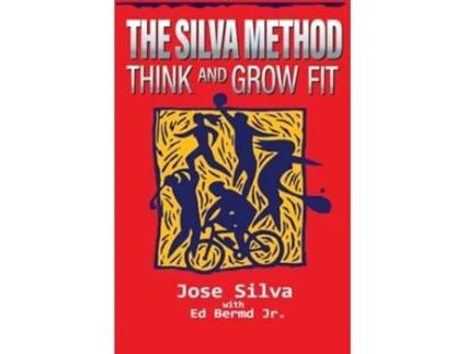 Livro The Silva Method Think and Grow Fit de Jose Silva e Ed Bernd (Inglês)
