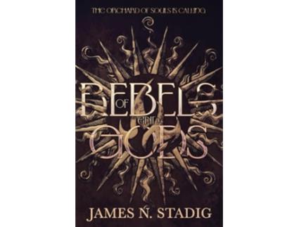 Livro Of Rebels and Gods de James Stadig (Inglês)