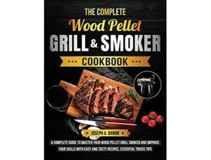 Livro The Complete Wood Pellet Grill amp Smoker Cookbook de Joseph A Baron (Inglês - Capa Dura)