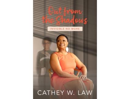 Livro Out From The Shadows Invisible No More de Cathey W Law (Inglês)