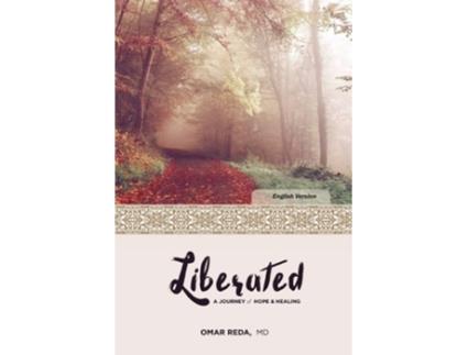 Livro Liberated A Journey Of Hope Amp Healing De Omar Reda (inglês)
