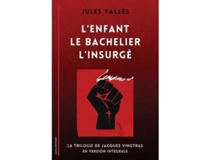 Livro LEnfant - Le Bachelier - LInsurgé La Trilogie de Jacques Vingtras en version intégrale de Jules Vallès (Francês)