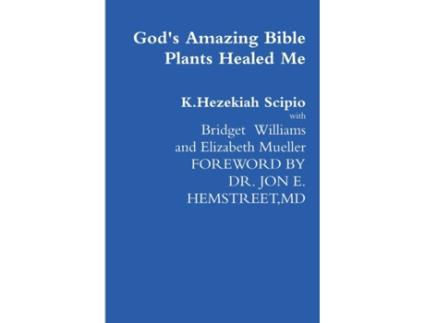 Livro God's Amazing Bible Plants Healed Me K.Hezekiah Scipio (Inglês)
