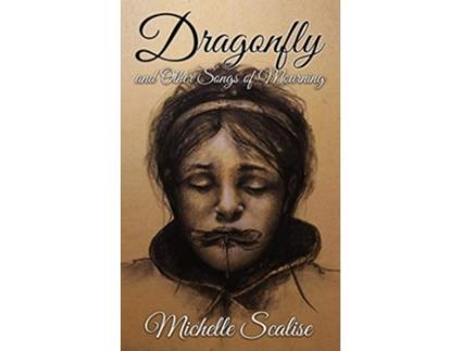 Livro Dragonfly And Other Songs Of Mourning De Michelle Scalise (inglês)