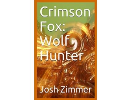 Livro Crimson Fox: Wolf Hunter Josh Zimmer (Inglês)