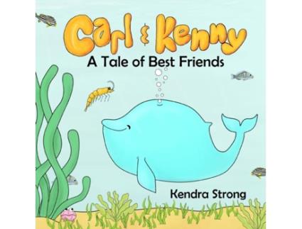 Livro Carl Amp Kenny A Tale Of Best Friends De Kendra Strong (inglês)