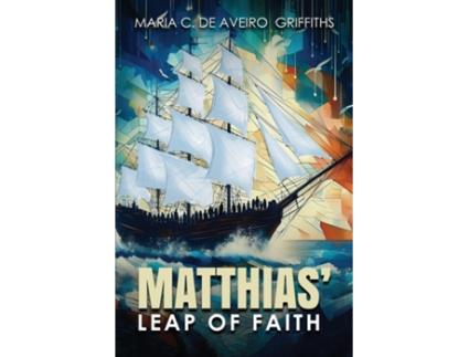 Livro Matthias Leap of Faith de Maria C De Aveiro Griffiths (Inglês)