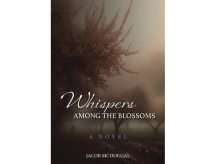 Livro Whispers Among the Blossoms de Jacob McDougal (Inglês)