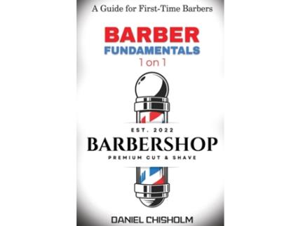 Livro BARBER FUNDAMENTALS 1 ON 1 A guide To First-time Barbers de DANIEL CHISHOLM (Inglês)
