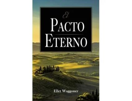 Livro El Pacto Eterno (Spanish Edition) Ellet Waggoner (Espanhol)
