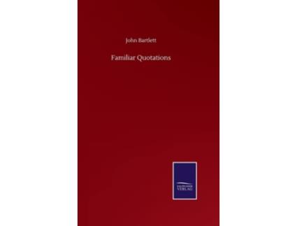 Livro Familiar Quotations De John Bartlett (inglês - Capa Dura)