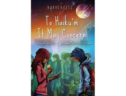 Livro To Haikum It May Concern Living Your Best Life Even When Mercury Is In Retrograde De Harvey Fitz (inglês)