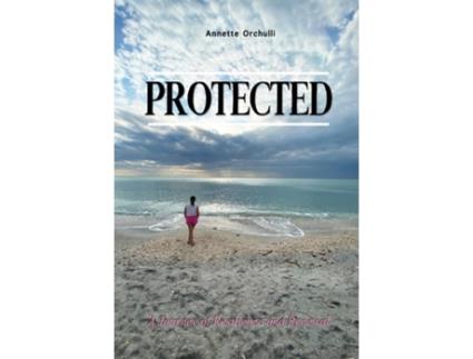 Livro Protected A Journey of Resilience and Renewal de Annette Orchulli (Inglês)