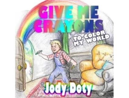 Livro Give Me Crayons To Color My World Jody Doty (Inglês)