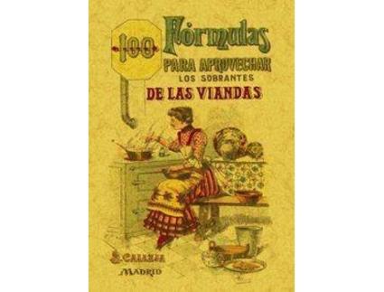 Livro 100 fórmulas para aprovechar los sobrantes de las viandas. Condimentos variados, exquisitos y económicos de Mademoiselle Rose