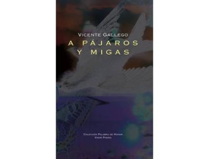 Livro A Pájaros Y Migas de Vicente Gallego