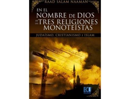 Livro En El Nombre De Dios De Las Tres Religiones Monoteístas (Judaísmo, Cristianísmo E Islam) de Raad Salám Naamán