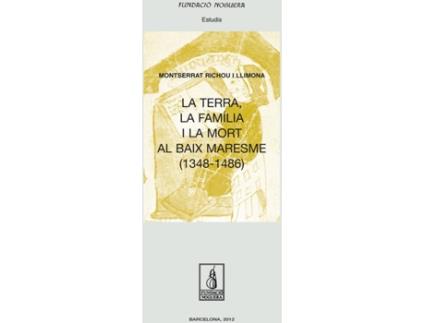 Livro La Terra, La Família I La Mort Al Baix Maresme (1348-1486) de Silvia Vicent