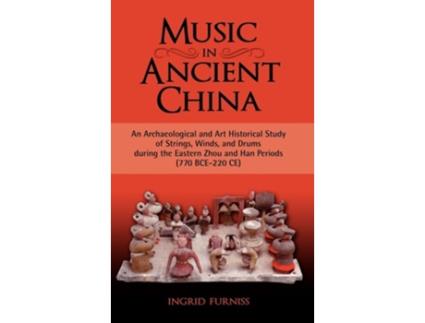 Livro Music In Ancient China De Ingrid Maren Furniss (inglês - Capa Dura)