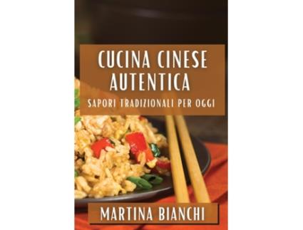 Livro Cucina Cinese Autentica Sapori Tradizionali per Oggi de Martina Bianchi (Inglês)