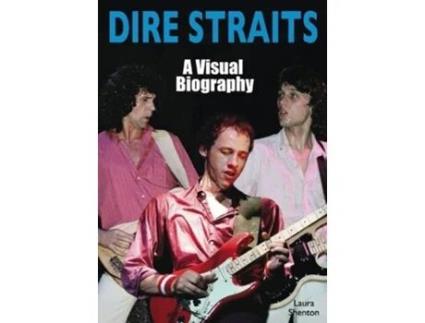 Livro Dire Straits A Visual Biography De Shenton E Laura (inglês)